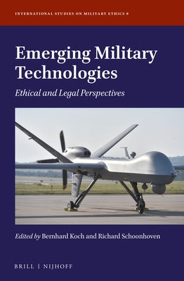 Emerging Military Technologies: Ethical and Legal Perspectives by Koch, Bernhard