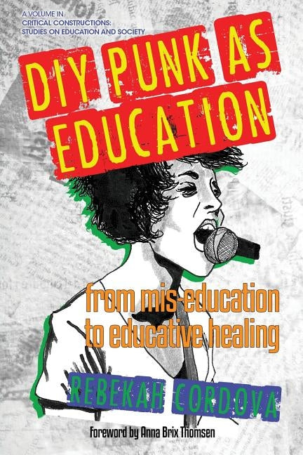 DIY Punk as Education: From Mis-education to Educative Healing by Cordova, Rebekah