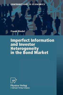 Imperfect Information and Investor Heterogeneity in the Bond Market by Riedel, Frank