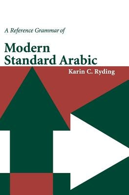A Reference Grammar of Modern Standard Arabic by Ryding, Karin C.