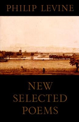 New Selected Poems of Philip Levine by Levine, Philip
