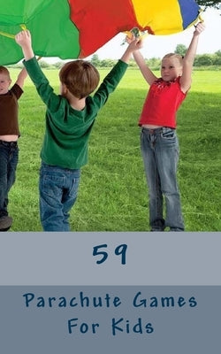 59 Parachute Games for Kids by Jo, Ethan