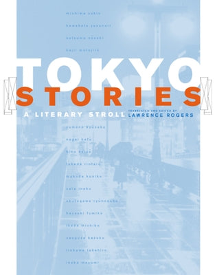Tokyo Stories: A Literary Strollvolume 12 by Rogers, Lawrence