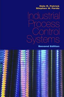 Industrial Process Control Systems by Patrick, Dale R.