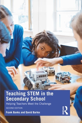 Teaching Stem in the Secondary School: Helping Teachers Meet the Challenge by Banks, Frank