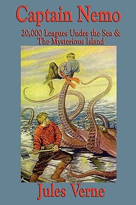 Captain Nemo: 20,000 Leagues Under the Sea and the Mysterious Island by Verne, Jules
