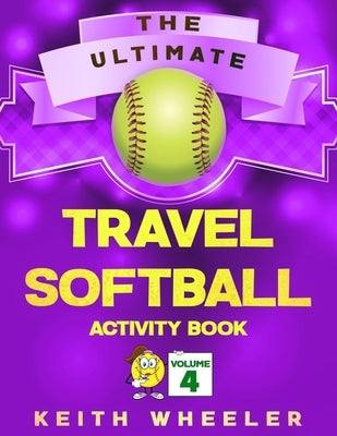 Travel Softball Activity Book: Road Trip Activities and Travel Games For Kids & Teens On The Go by Wheeler, Keith