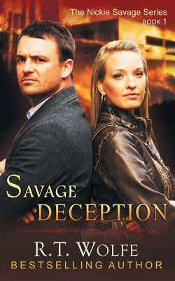 Savage Deception (The Nickie Savage Series, Book 1) by Wolfe, R. T.