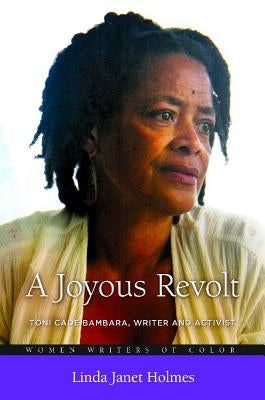 A Joyous Revolt: Toni Cade Bambara, Writer and Activist by Holmes, Linda Janet