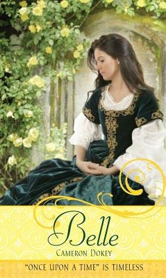 Belle: A Retelling of Beauty and the Beast by Dokey, Cameron