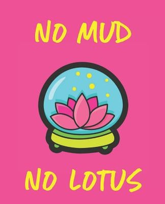 No Mud No Lotus by Lotus, Wealthy