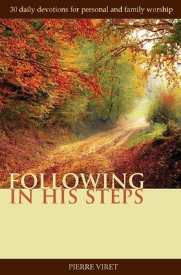 Following in His Steps: 30 daily devotions for personal and family worship by Sheats, R. A.