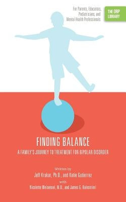 Finding Balance: A Family's Journey to Treatment for Bipolar Disorder (The ORP Library) by Krukar, Jeff