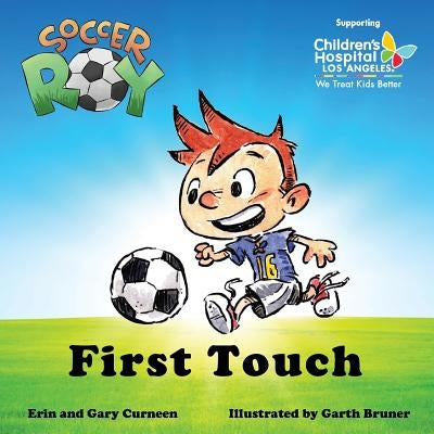 Soccer Roy: First Touch by Curneen, Erin