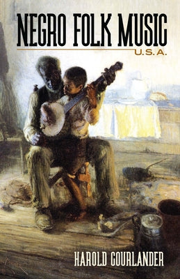 Negro Folk Music U.S.A. by Courlander, Harold