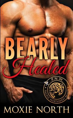 Bearly Healed: Pacific Northwest Bears by North, Moxie