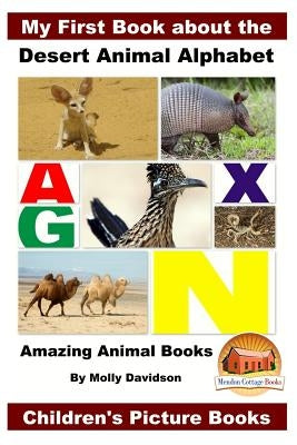 My First Book about the Desert Animal Alphabet - Amazing Animal Books - Children's Picture Books by Davidson, John