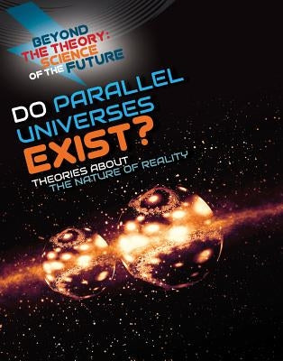 Do Parallel Universes Exist? Theories about the Nature of Reality by Jackson, Tom