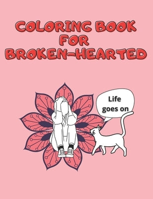 Coloring Book for Broken-hearted: Ways to Recover from a Breakup by World, My Bizzare