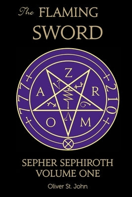 The Flaming Sword Sepher Sephiroth Volume One by St John, Oliver
