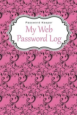 Password Keeper: My Web Password Log by Publishing, Chiquita