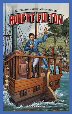 Robert Fulton by Roberts, Steve