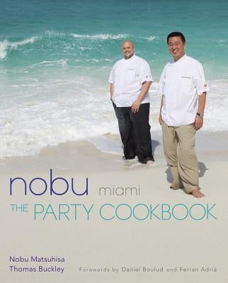 Nobu Miami: The Party Cookbook by Matsuhisa, Nobu