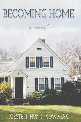 Becoming Home by Kowalski, Kirsten Hunt