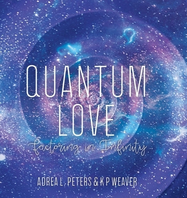 Quantum Love: factoring in infinity by Peters, Adrea