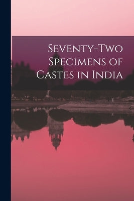 Seventy-two Specimens of Castes in India by Anonymous