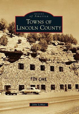 Towns of Lincoln County by Lemay, John