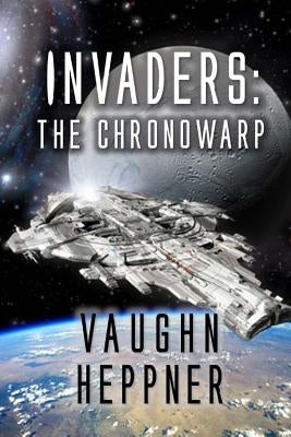 Invaders: The Chronowarp by Heppner, Vaughn