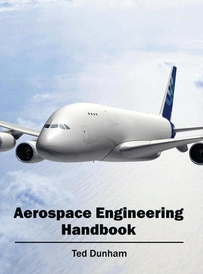 Aerospace Engineering Handbook by Dunham, Ted