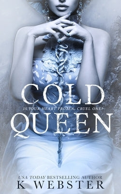 Cold Queen: A Dark Retelling by Webster, K.