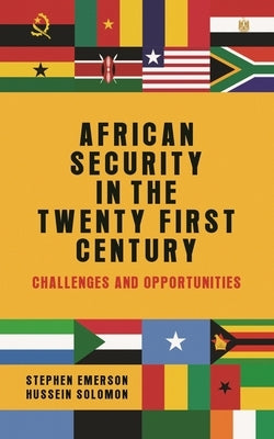 African security in the twenty-first century: Challenges and opportunities by Emerson, Stephen