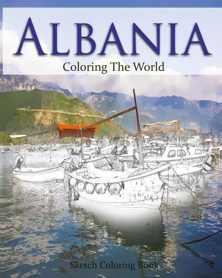 Albania Coloring the World: Sketch Coloring Book by Hutzler, Anthony