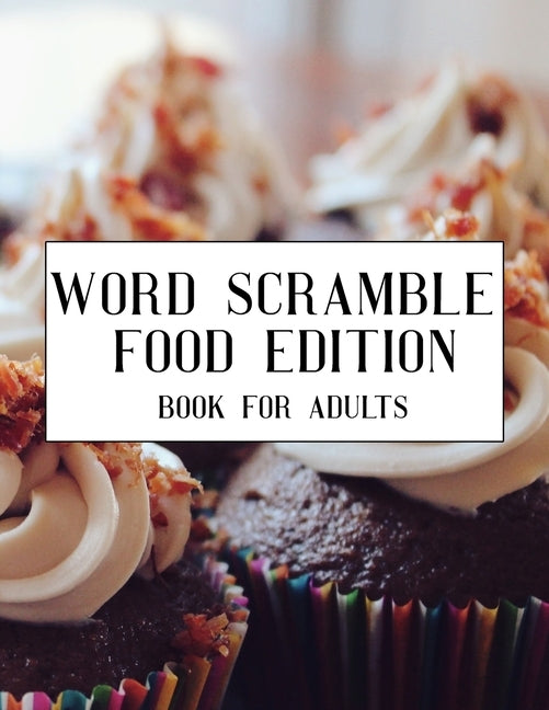 Word Scramble Food Edition Book For Adults: Large Print Cuisine Puzzle With Solution by Publisher, Nzactivity