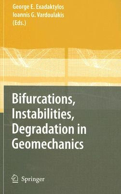 Bifurcations, Instabilities, Degradation in Geomechanics by Exadaktylos, George