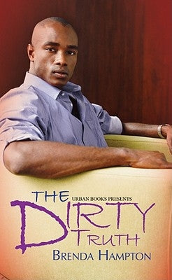 The Dirty Truth by Hampton, Brenda