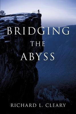 Bridging the Abyss by Cleary, Richard L.