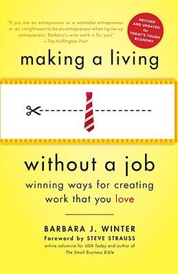 Making a Living Without a Job: Winning Ways for Creating Work That You Love by Winter, Barbara