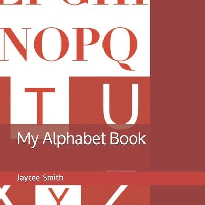 My Alphabet Book by Smith, Jaycee