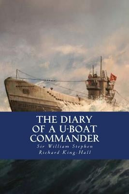 The Diary of a U-boat Commander by King-Hall, Sir William Stephen Richard