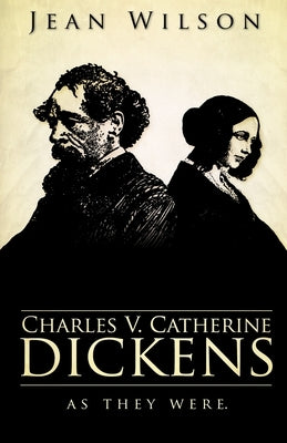 Charles V Catherine Dickens: As They Were by Wilson, Jean