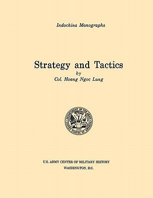 Strategy and Tactics (U.S. Army Center for Military History Indochina Monograph series) by Lung, Haong Ngoc