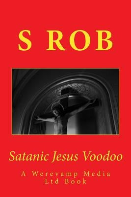 Satanic Jesus Voodoo by Rob, S.