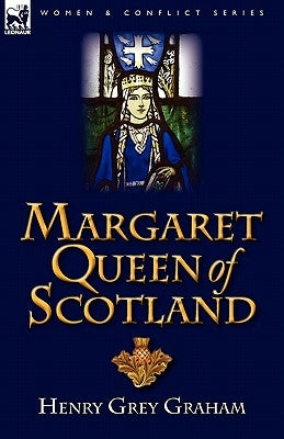 Margaret Queen of Scotland by Graham, Henry Grey