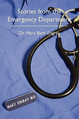 Stories from the Emergency Department by Engrav, Mary Beth