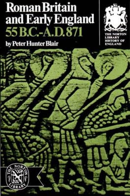 Roman Britain and Early England: 55 B.C.-A.D. 871 by Blair, Hunter