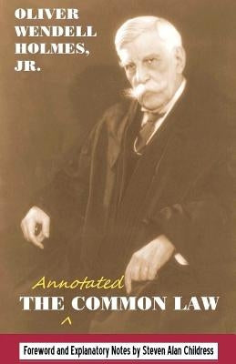 The annotated Common Law: with 2010 Foreword and Explanatory Notes by Childress, Steven Alan